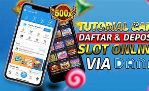 Cara Daftar Slot Online Deposit Dana 5000 Deposit No